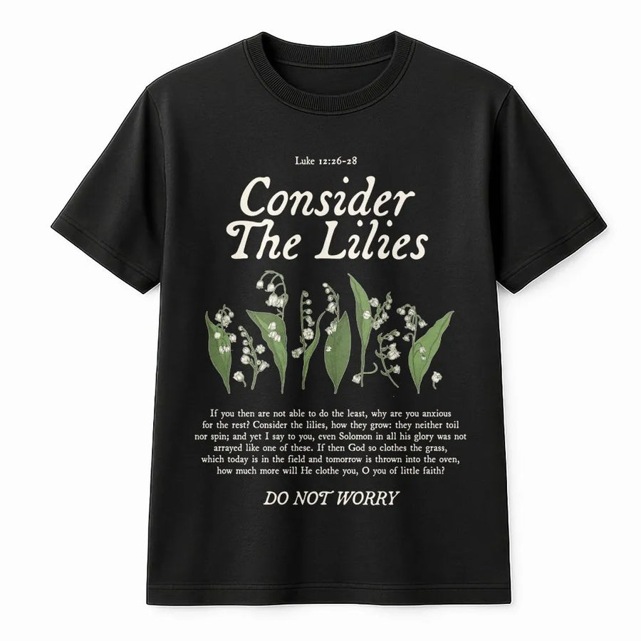 Consider The Lilies Bible Verse T-Shirt | Christian Floral Scripture Graphic | 100% Cotton Premium Tee | Encouraging Faith Gift For Men Women