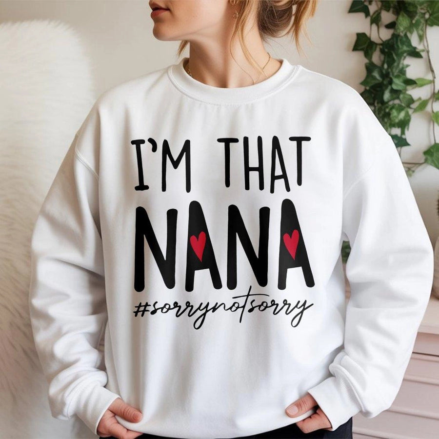 I'm That Nana Sweatshirt | Funny Grandma Quote Graphic Top | Premium Cotton Blend Cozy Pullover | Unique Birthday Gift for Grandmother