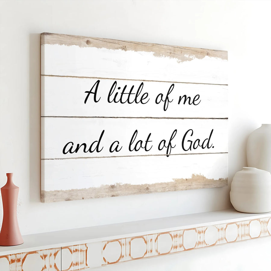 Christian Wall Art Canvas | "A Little of Me and a Lot of God" Rustic Sign | Premium Canvas Print | Inspirational Farmhouse Home Decor Gift