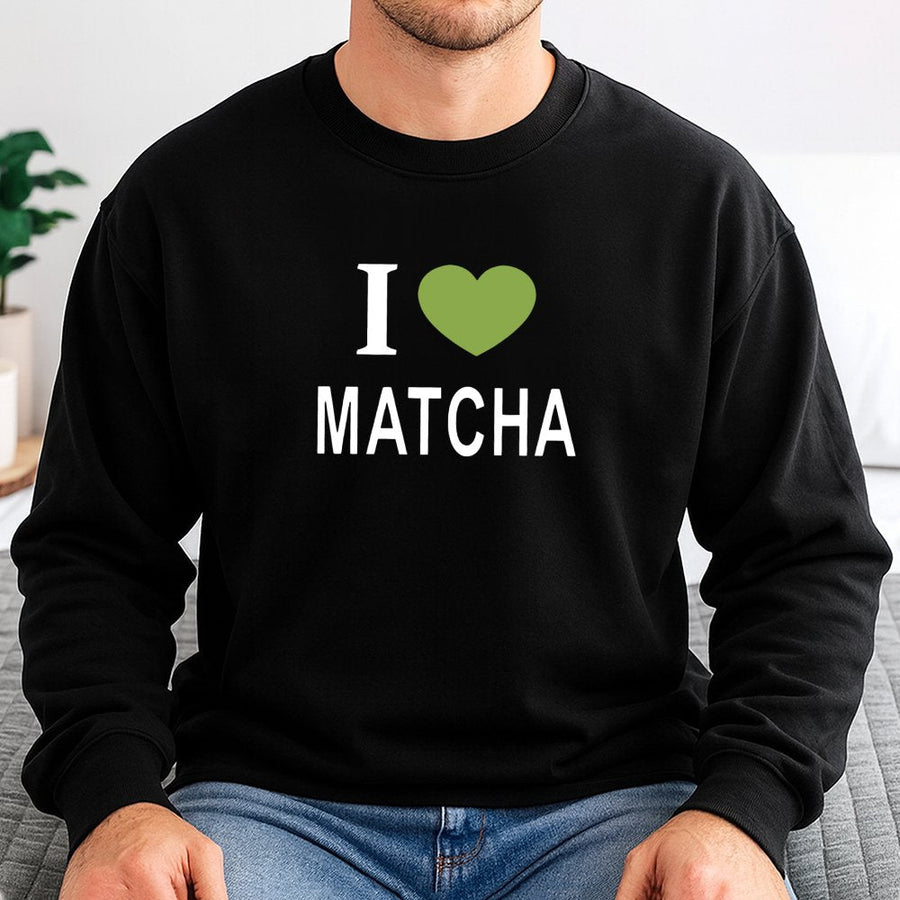 I Love Matcha Sweatshirt | Green Tea Lover Graphic Print | Soft Cotton-Poly Blend | Cozy Aesthetic Apparel Gift for Matcha Drinkers