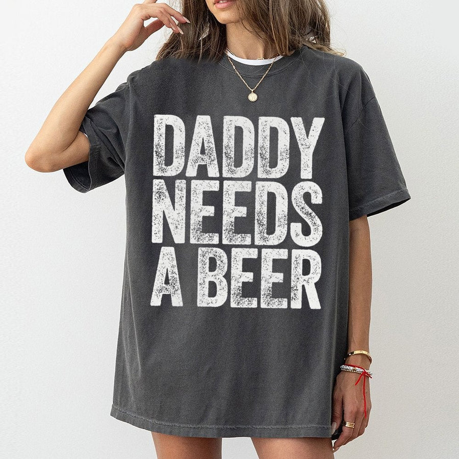 Daddy Needs A Beer T-Shirt | Funny Alcohol Graphic Tee | Premium 100% Cotton Apparel | Perfect Gift for Dad, Father's Day 2026 or Birthday