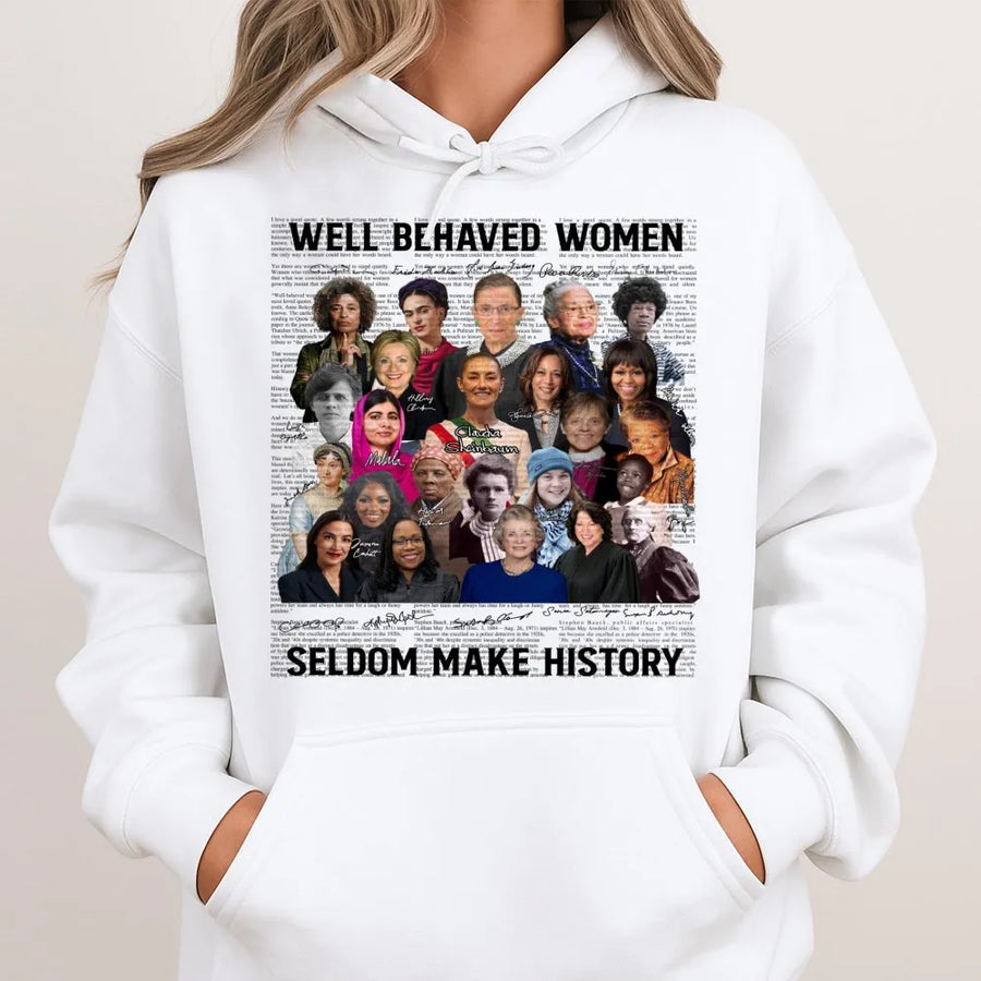 Feminist Quote Hoodie | Well Behaved Women Seldom Make History Print | Soft Cotton-Poly Blend | Empowering Gift For Women And Activists