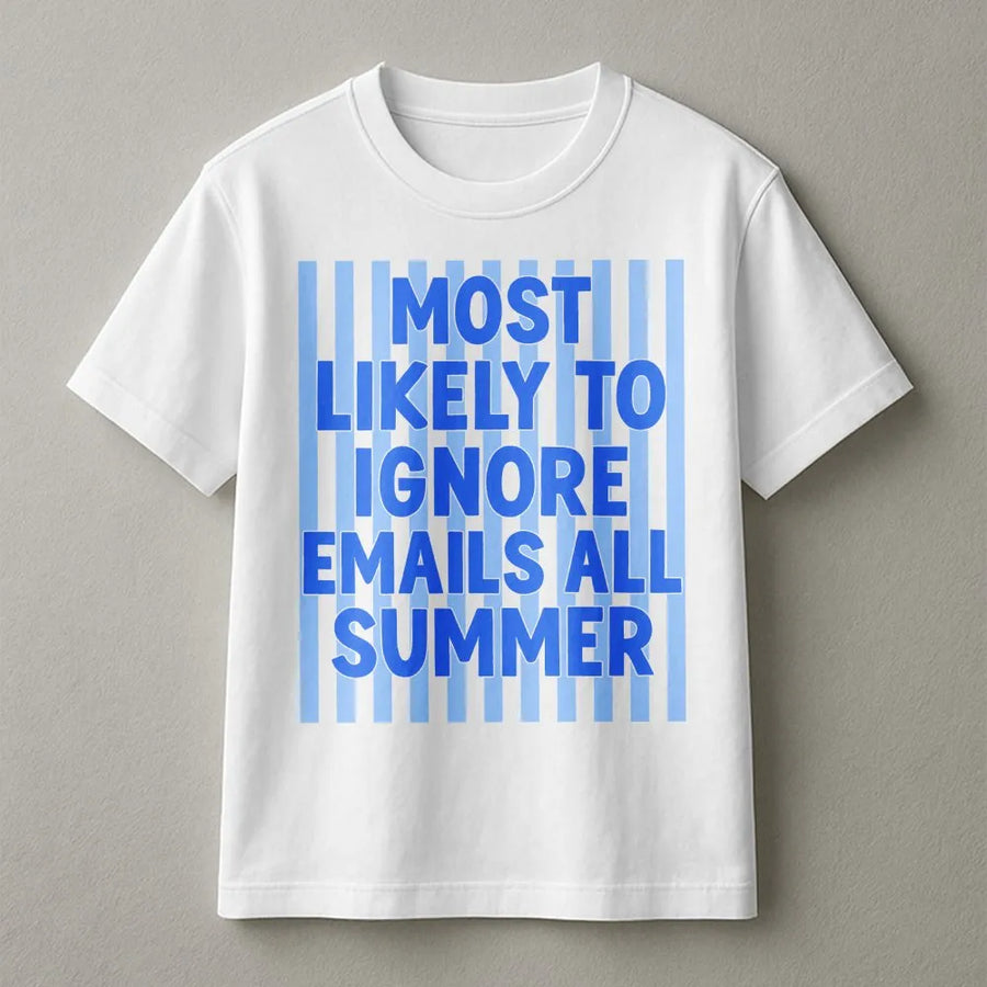 Funny Summer T-Shirt | Ignore Emails All Summer Sarcastic Quote | Soft Cotton Blend Sweatshirt | Unisex Gift for Coworker or Teacher