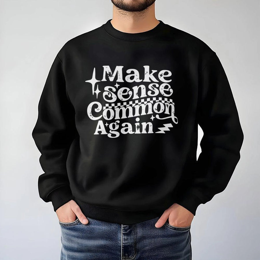 Make Sense Common Again Sweatshirt | Retro Typography Graphic Tee | Premium Cotton Blend Crewneck | Comfortable Unisex Gift for Men and Women