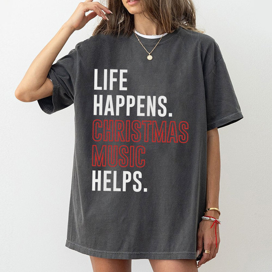 Life Happens Christmas Music Helps T-Shirt | Funny Holiday Music Graphic Tee | Premium 100% Cotton | Festive Gift for Music Lovers