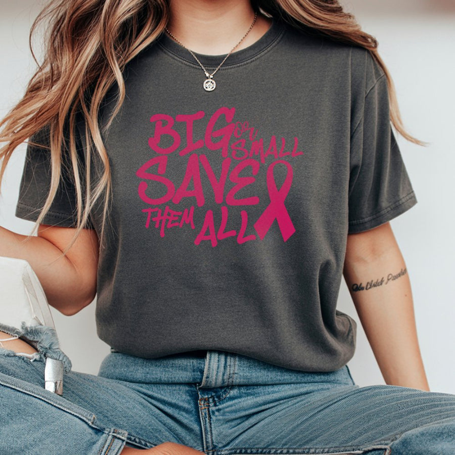 Breast Cancer Awareness T-Shirt | Big Or Small Save Them All Graphic | 100% Cotton Premium Tee | Supportive Gift For Fighters And Survivors