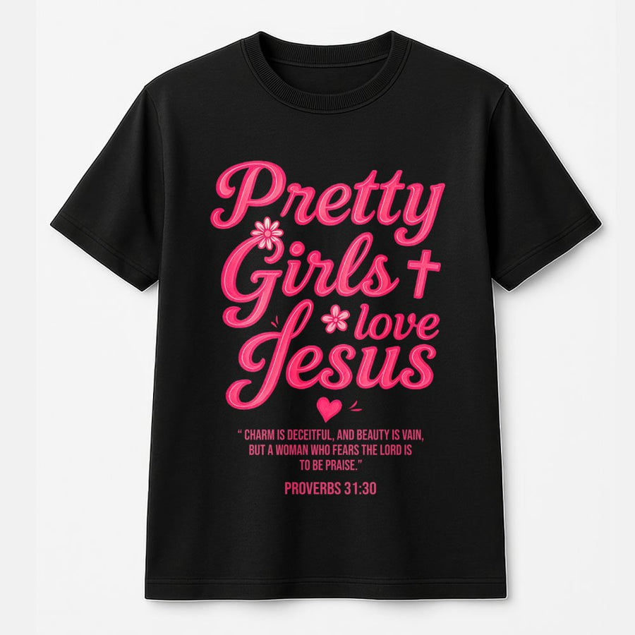 Pretty Girls Love Jesus T-Shirt | Proverbs 31:30 Christian Scripture Design | 100% Cotton Premium Tee | Faith-Based Religious Gift For Women