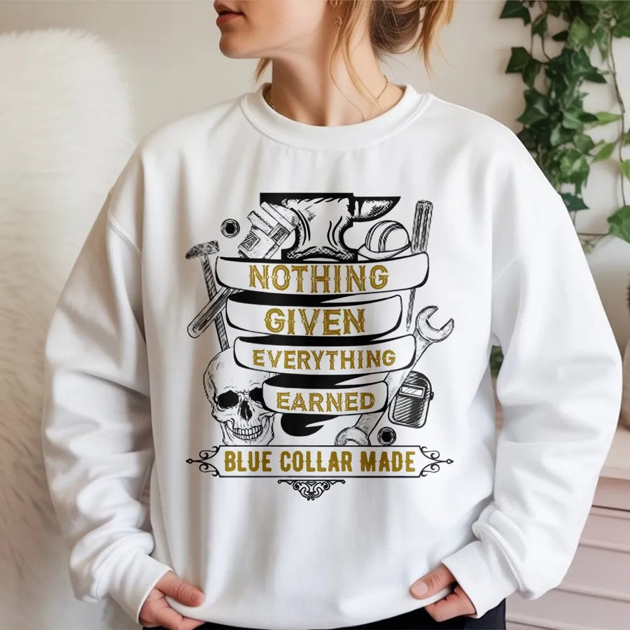 Blue Collar Sweatshirt | Nothing Given Everything Earned Graphic | Premium Cotton Blend | Gift for Tradesman, Mechanic, Construction Worker