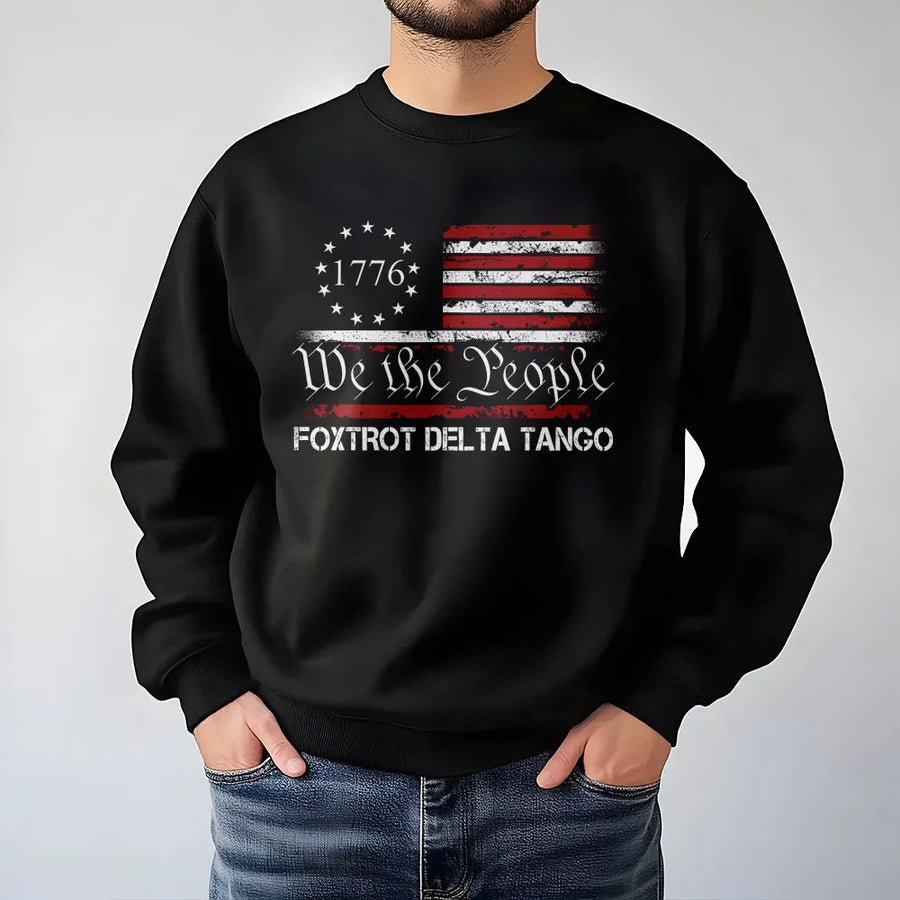We The People 1776 Sweatshirt | Foxtrot Delta Tango Distressed Flag | Premium Cotton Graphic Tee | Conservative Patriotic Gift for Men and Women