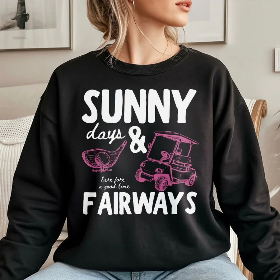 Golf Lover Sweatshirt | Sunny Days & Fairways Funny Pun Graphic | Premium Cotton Blend | Unisex Gift for Golfer