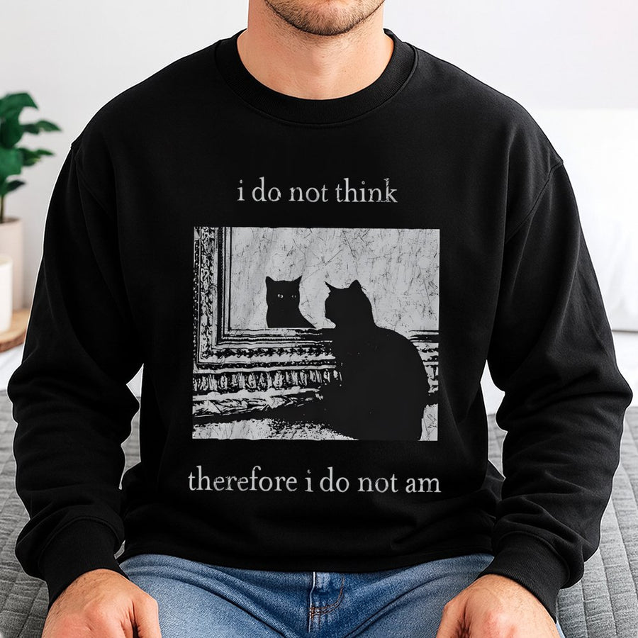 I Do Not Think Therefore I Do Not Am Sweatshirt | Funny Cat Philosophy Graphic | Premium Cotton Blend | Unisex Goth Witchy Gift For Cat Lovers