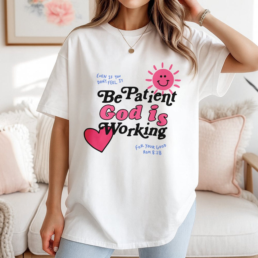 Be Patient God Is Working T-Shirt | Christian Aesthetic Faith Tee | 100% Cotton Premium Comfort | Religious Gift for Women and Men
