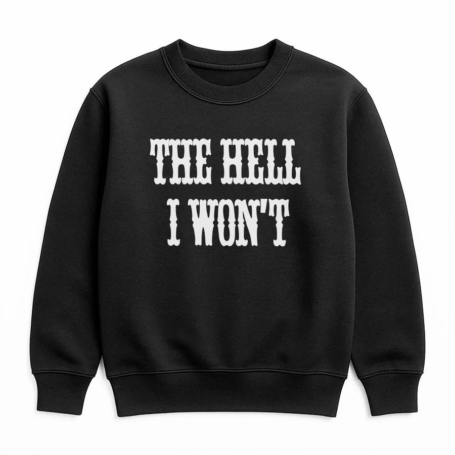 The Hell I Won't Sweatshirt | Funny Western Quote Sweatshirt | Premium Cotton-Blend Pullover | Sassy Southern Cowgirl Attitude Gift