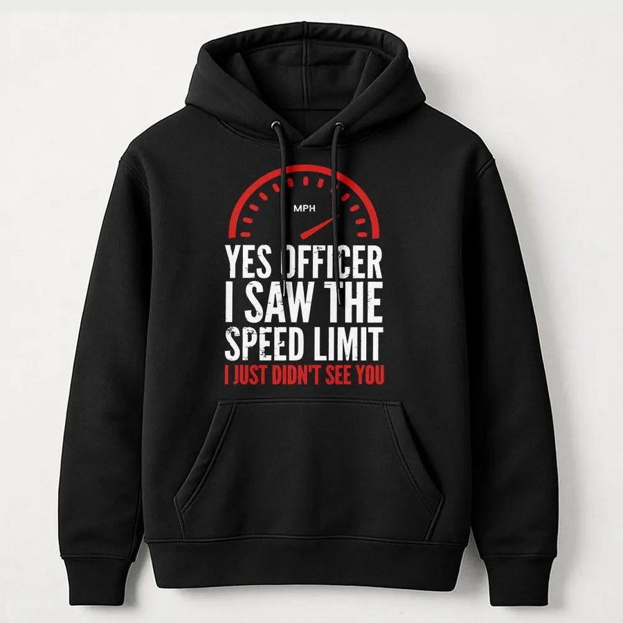 Yes Officer I Saw The Speed Limit Hoodie | Funny Car Enthusiast Graphic Sweatshirt | Premium Cotton Blend | Gift For Speeding Ticket Lovers