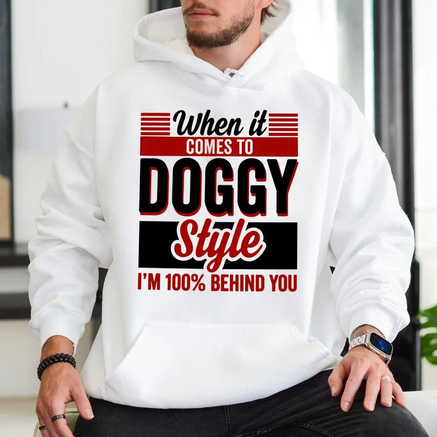 Funny Doggy Style Hoodie | I'm 100% Behind You Quote Pullover | Premium Soft Cotton Blend | Adult Humor Gag Gift for Men