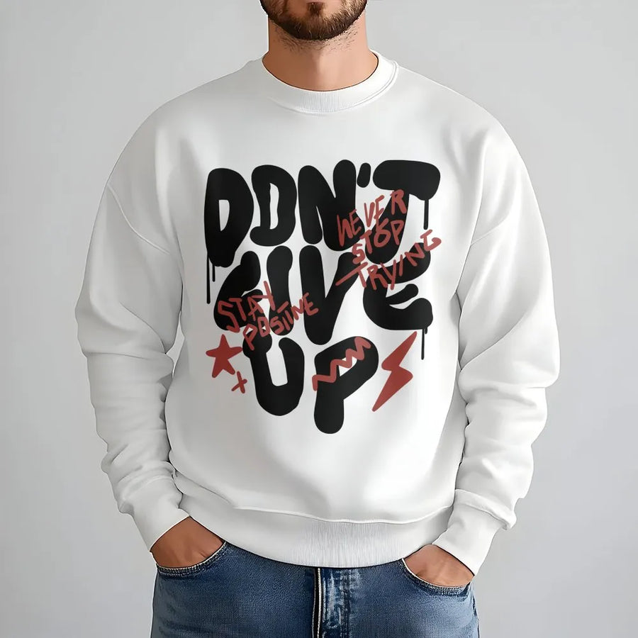 Don't Give Up Sweatshirt | Motivational Graffiti Streetwear Print | Premium Cotton Blend | Unisex Inspirational Gift for Men and Women