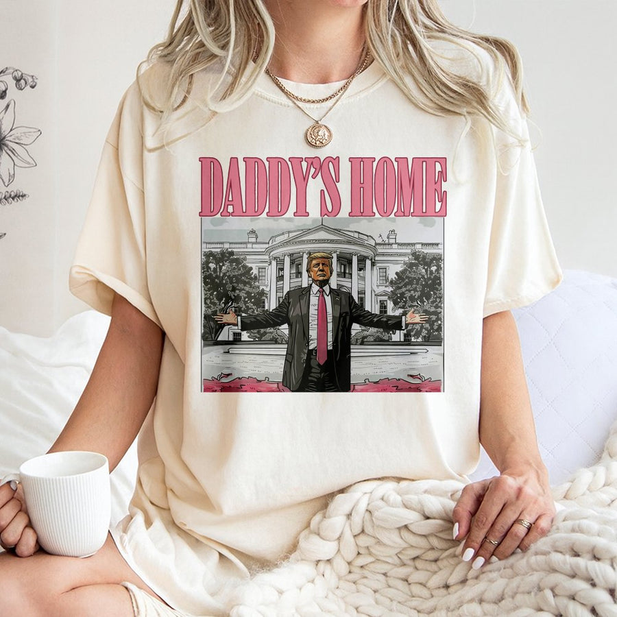 Daddy's Home T-Shirt | Graphic Tee | 100% Cotton Premium Apparel | Patriotic Conservative Gift For Him or Her