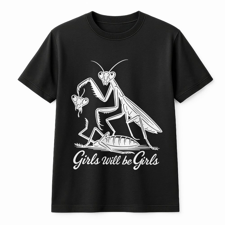 Girls Will Be Girls T-Shirt | Praying Mantis Insect Graphic Tee | Premium 100% Cotton Apparel | Funny Feminist Gift for Nature Lovers