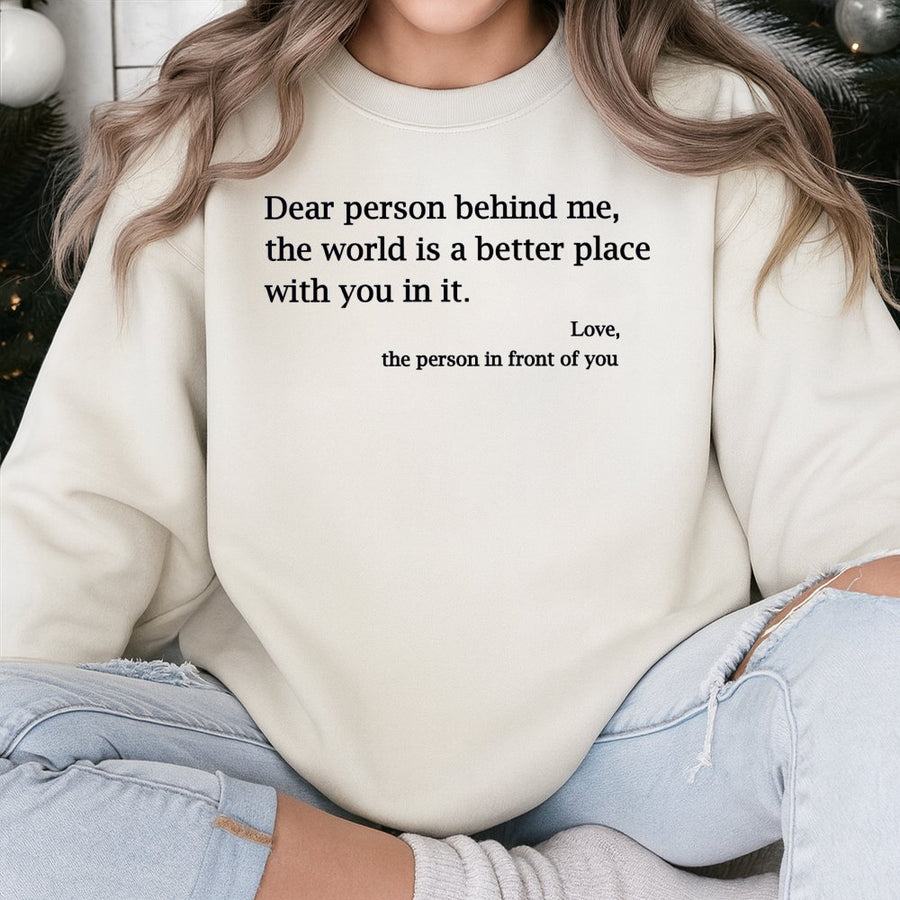 Dear Person Behind Me Sweatshirt | Positive Affirmation Quote | Premium Cotton Blend Crewneck | Inspirational Mental Health Gift for Her