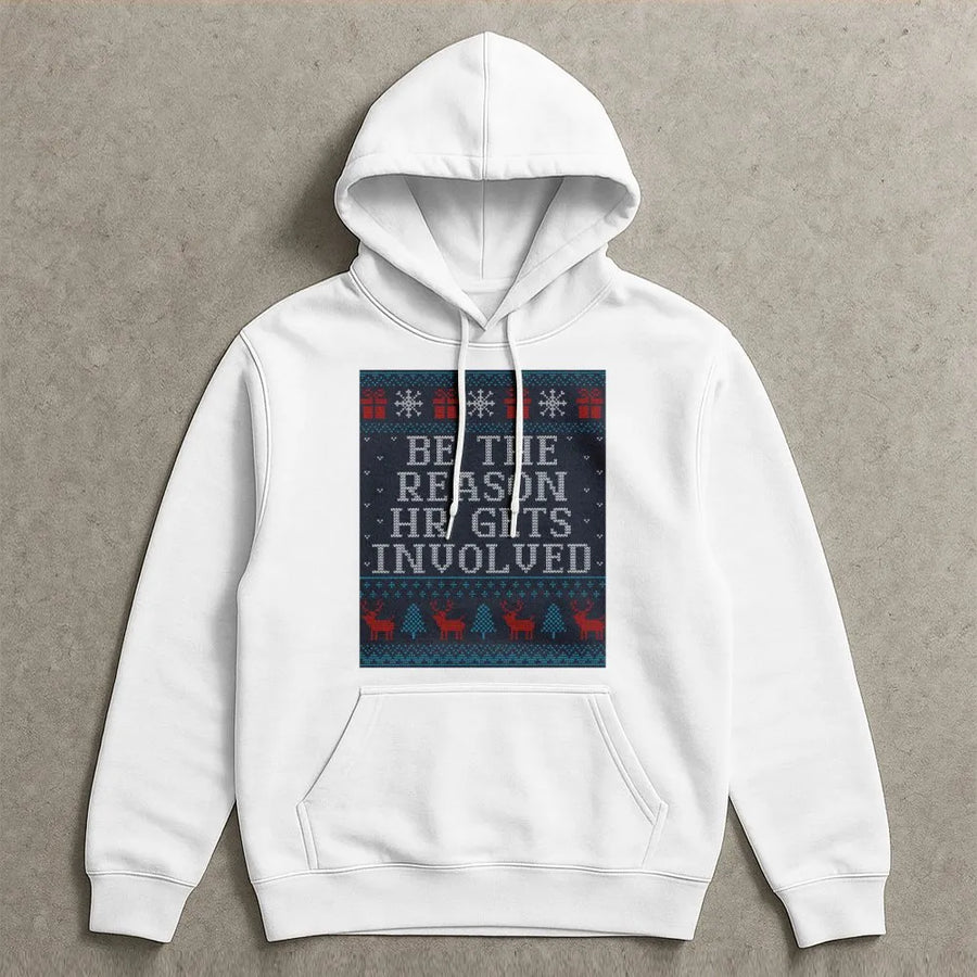 Be The Reason HR Gets Involved Hoodie | Funny Office Christmas Sweater Print | Soft Cotton-Blend | Unique Holiday Gift for Coworkers