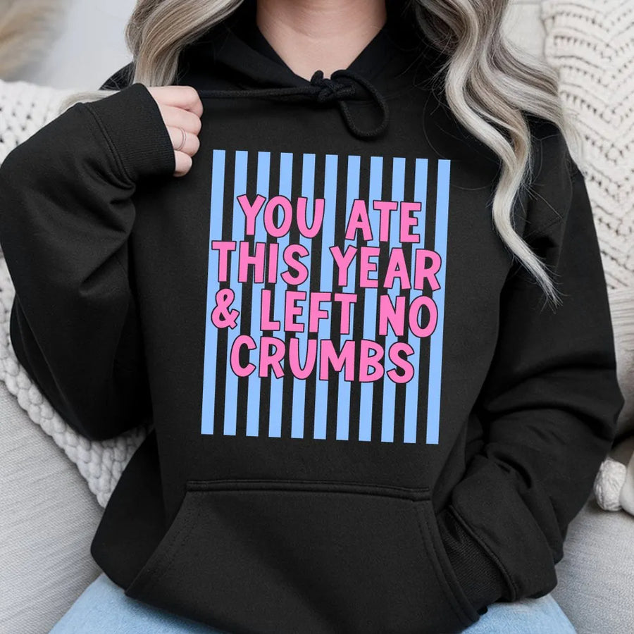 You Ate This Year Hoodie | Left No Crumbs Funny Meme Sweatshirt | Premium Cotton Blend | Motivational Gift for High Achievers & Graduates