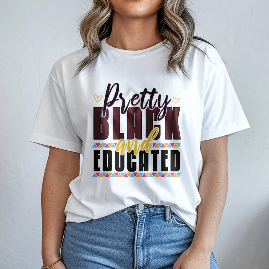 Pretty Black and Educated T-Shirt | Afrocentric Pride Graphic Tee | Premium Cotton Soft Crew Neck | Inspirational Gift for Her and Him