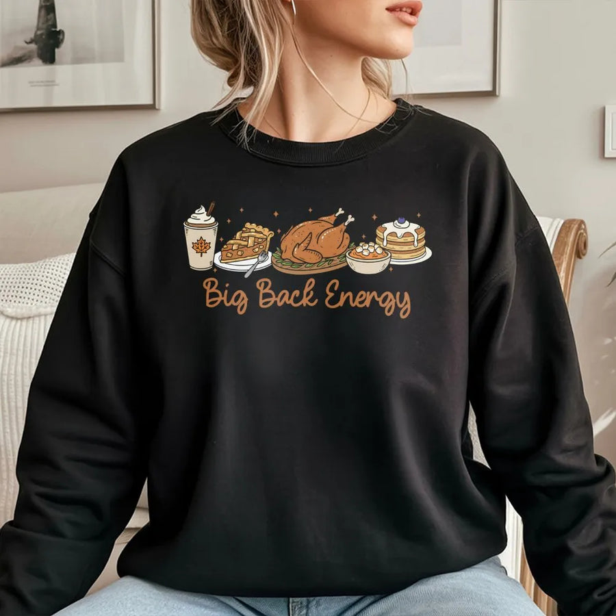 Big Back Energy Sweatshirt | Funny Thanksgiving Turkey Dinner Graphic | Premium Cotton Blend Cozy Crewneck | Trendy Holiday Gift For Food Lovers