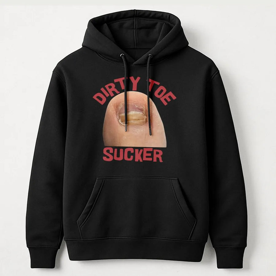 Dirty Toe Sucker Graphic Hoodie | Funny Gross Humor Sweatshirt | Cotton-Polyester Premium Blend | Offensive Gag Gift For Friends