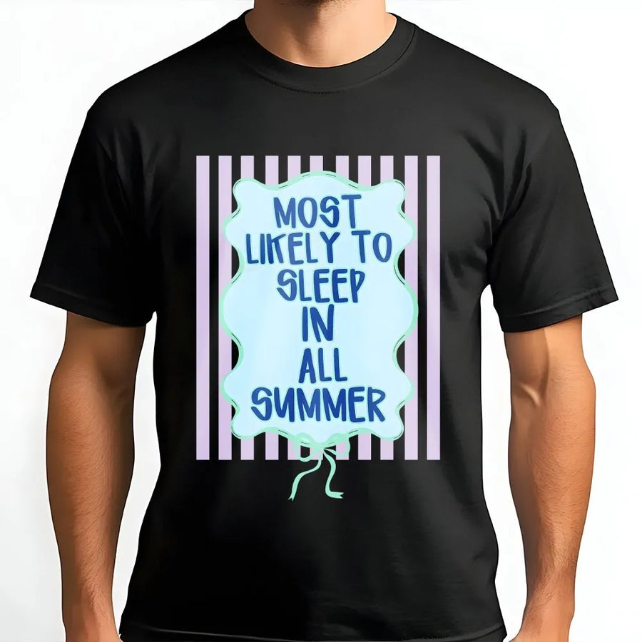 Most Likely To Sleep In All Summer T-Shirt | Funny Vacation Quote Graphic Tee | Premium Soft Cotton | Gift for Teenagers & Sleep Lovers
