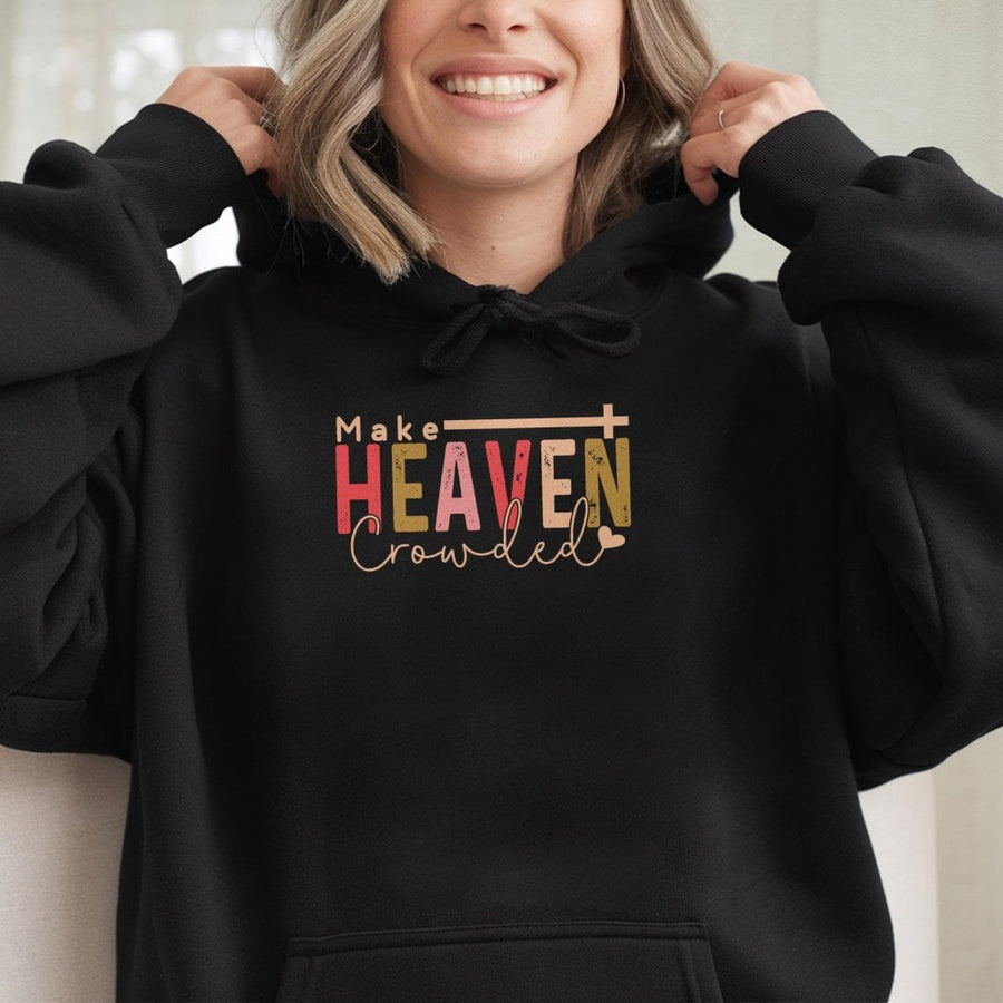 Make Heaven Crowded Hoodie | Christian Faith Aesthetic Design | Cotton-Blend Premium Comfort | Inspirational Religious Gift for Men and Women