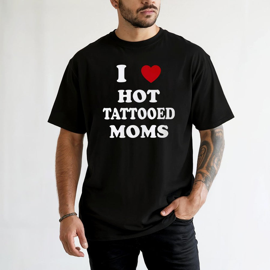 I Heart Hot Tattooed Moms T-Shirt | Funny Ink Lover Graphic Tee | 100% Cotton Premium Unisex Shirt | Birthday Gift For Him Or Her