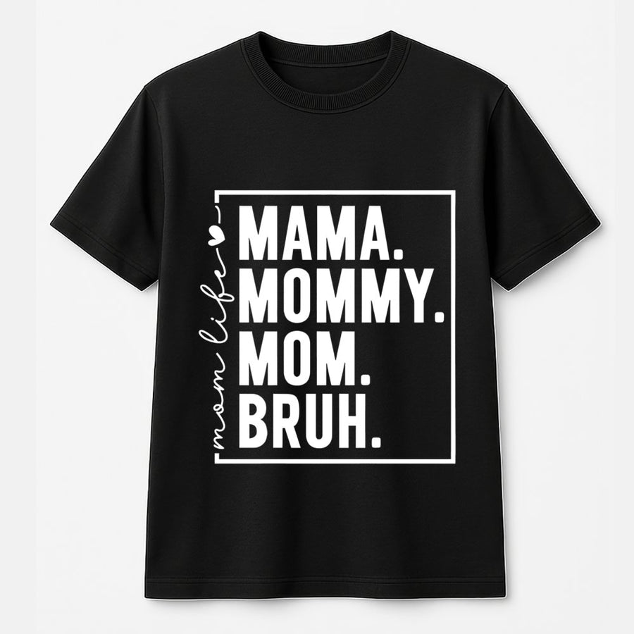 Mama Mommy Mom Bruh T-Shirt | Funny Mother's Day 2026 Graphic Tee | 100% Premium Cotton | Cute Gift for New Moms and Tired Mothers