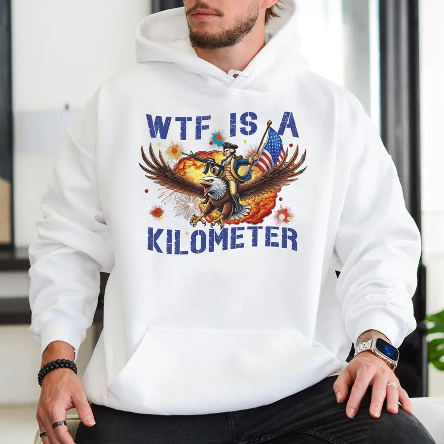 Funny WTF Is A Kilometer Hoodie | George Washington Riding Eagle Graphic | Premium Soft Cotton USA Tee | Patriotic 4th of July Gift for Men & Women