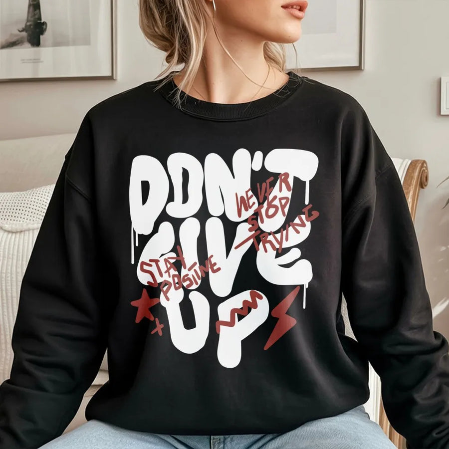 Don't Give Up Sweatshirt | Motivational Graffiti Streetwear Print | Premium Cotton Blend | Unisex Inspirational Gift for Men and Women