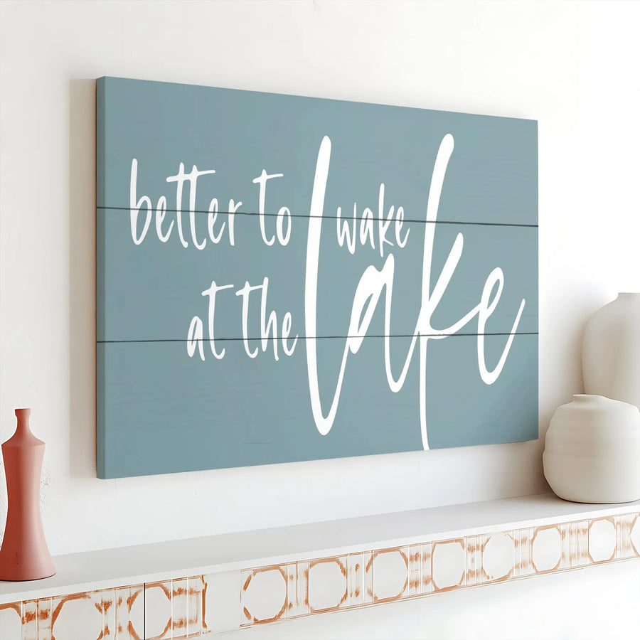 Lake House Decor Canvas Wall Art | Better To Wake At The Lake Sign | Premium Gallery Wrapped Canvas | Rustic Cabin Decor Gift
