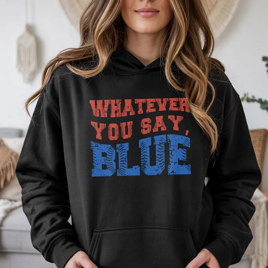 Funny Umpire Hoodie | Whatever You Say Blue Baseball Graphic | Premium Cotton Blend | Gift for Ballpark Mom and Dad Squad