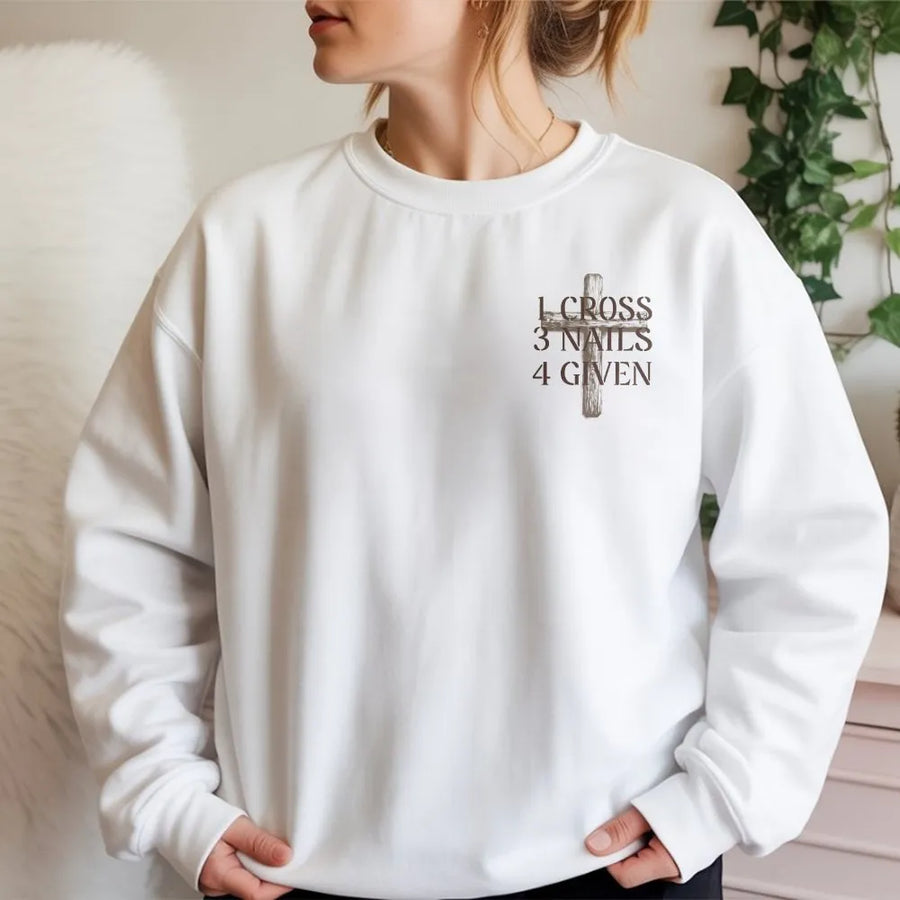 1 Cross 3 Nails 4 Given Sweatshirt | Christian Faith Graphic Design | Soft Cotton Blend Unisex Pullover | Meaningful Religious Gift For Believers