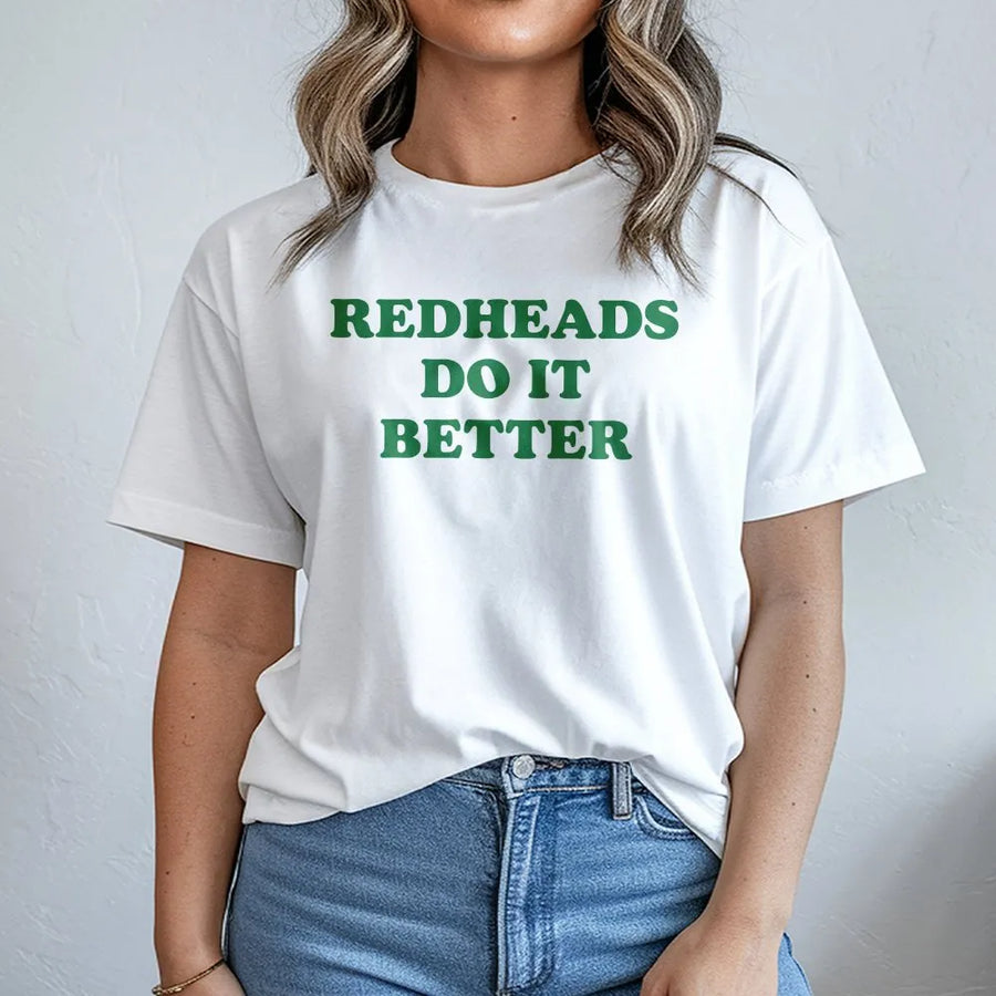 Redheads Do It Better Graphic T-Shirt | Funny Ginger Pride Quote | 100% Cotton Premium Tee | Unique Gift for Red-Haired Women & Men