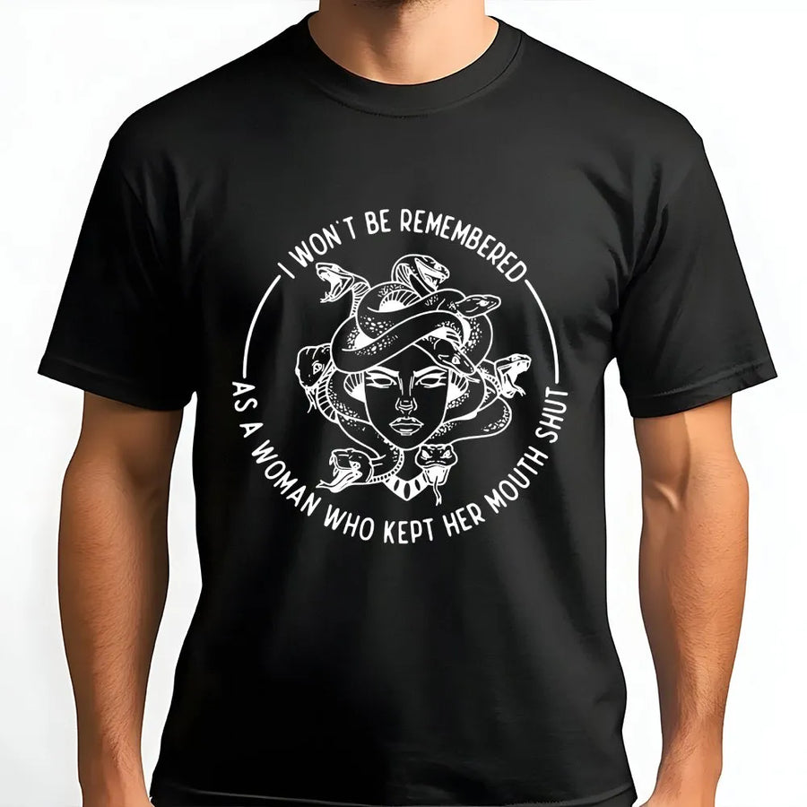 Medusa Feminist T-Shirt | I Won't Be Remembered As A Woman Who Kept Her Mouth Shut | 100% Cotton Graphic Tee | Empowering Gift For Her