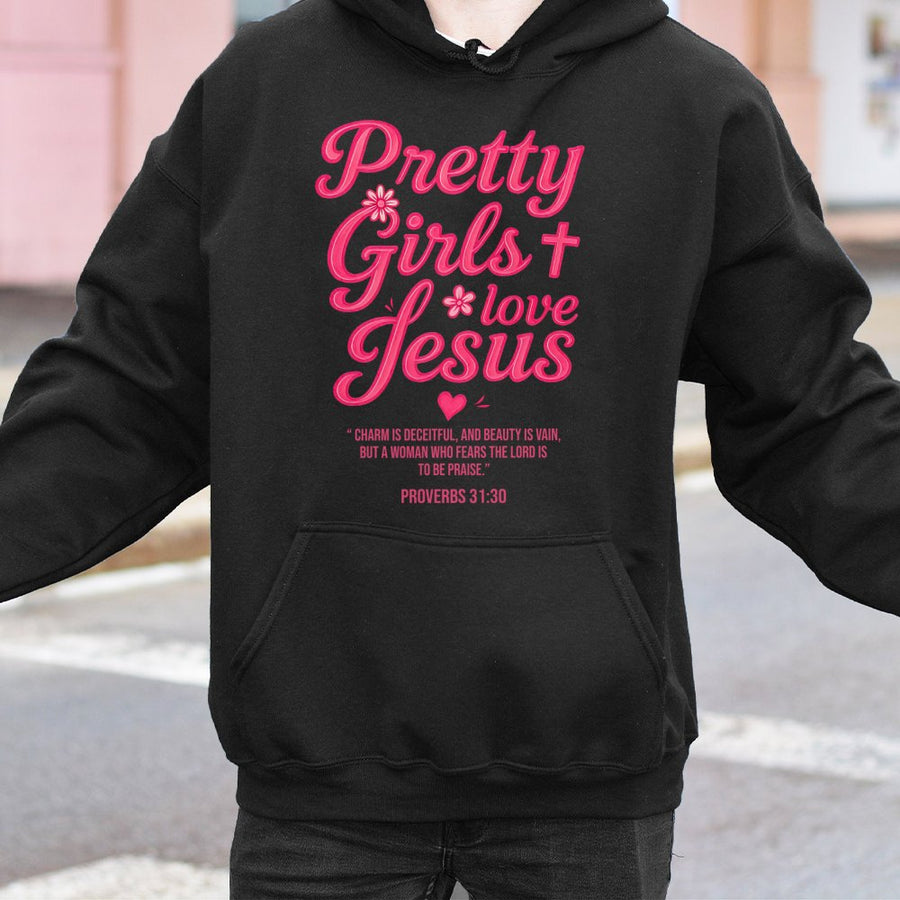 Pretty Girls Love Jesus Hoodie | Proverbs 31:30 Christian Graphic Sweatshirt | Premium Cotton-Blend | Religious Gift For Her