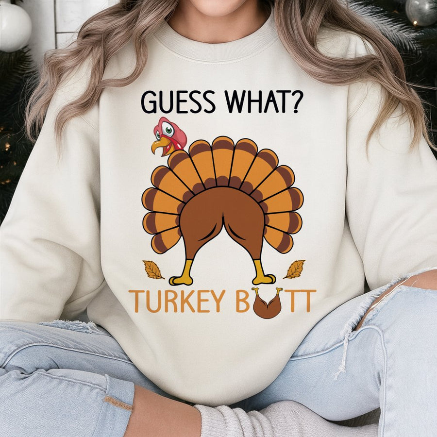 Guess What Turkey Butt Sweatshirt | Funny Thanksgiving Graphic Tee | Premium Cotton Blend Fall Apparel | Humorous Holiday Gift for Men Women