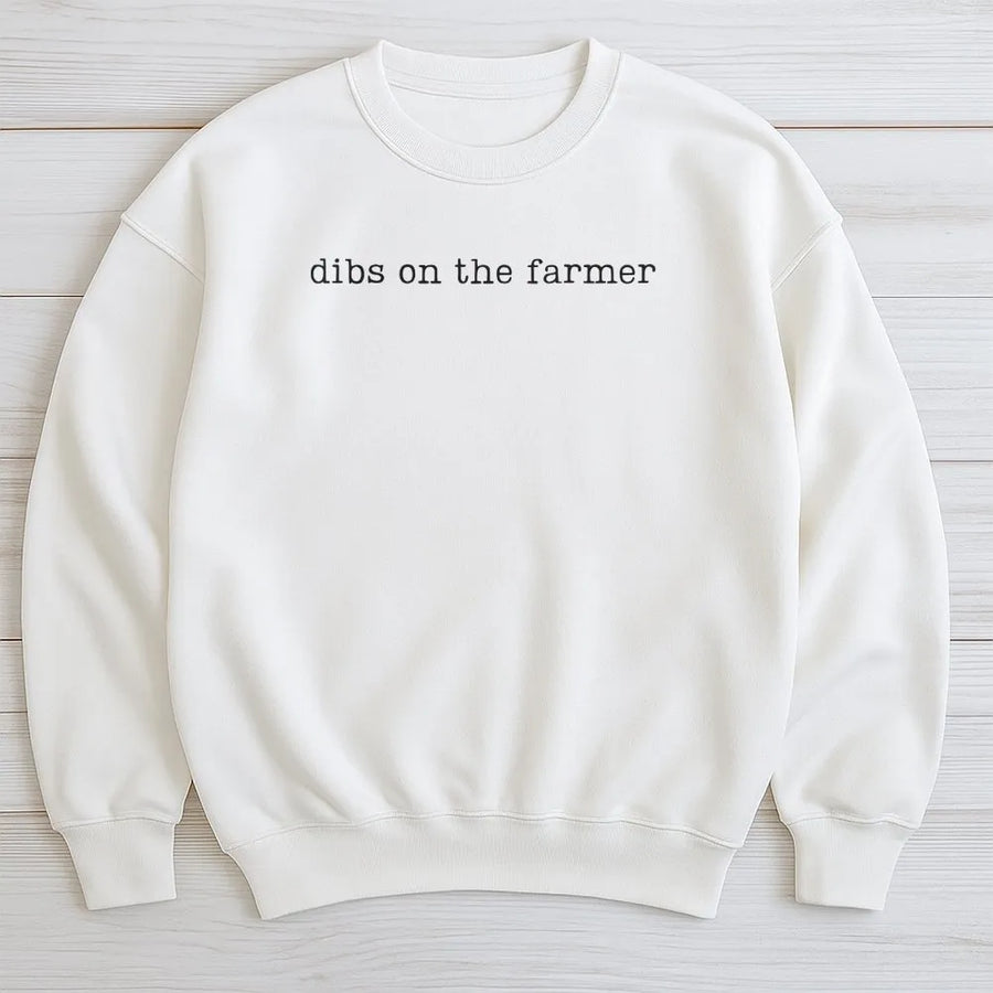 Dibs On The Farmer Sweatshirt | Funny Farm Life Slogan Tee | Soft Cotton Shirt | Gift for Farmer's Wife or Girlfriend