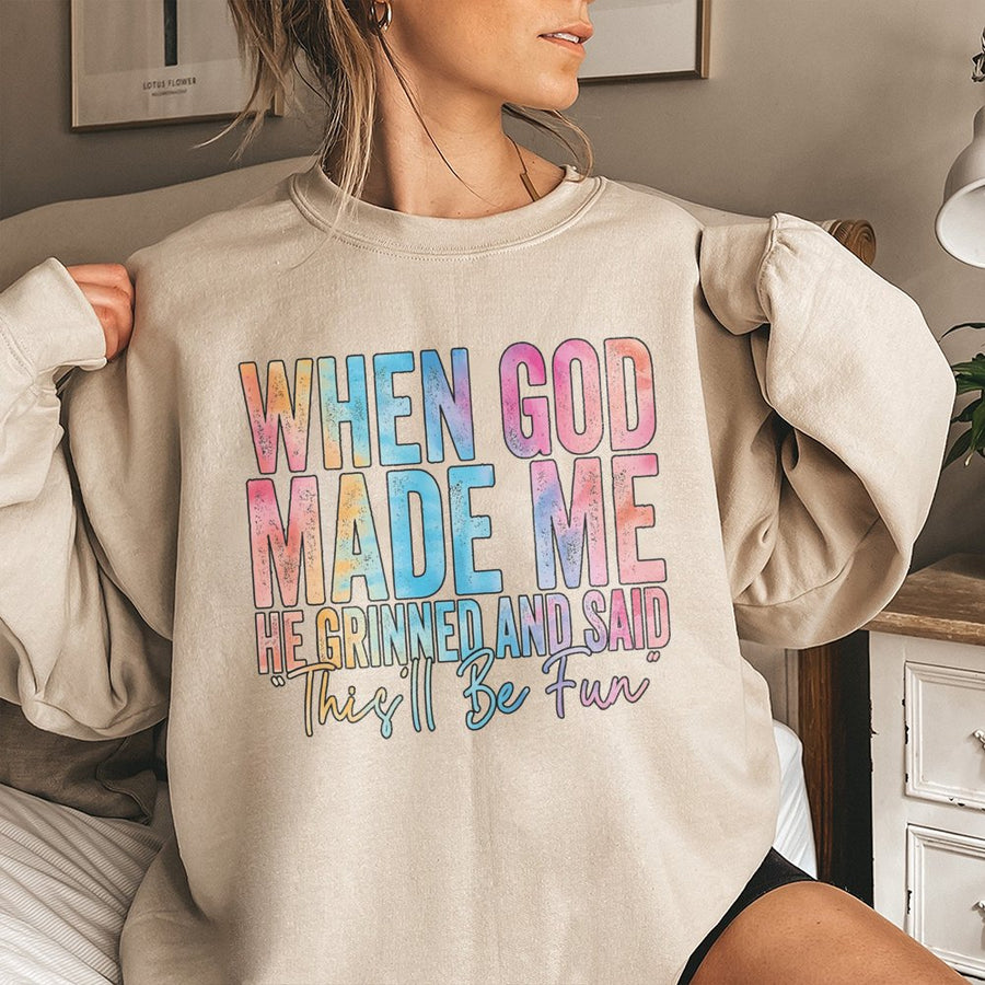 When God Made Me He Grinned And Said This'll Be Fun Sweatshirt | Colorful Typography Christian Quote | Premium Cotton Blend | Faith Based Gift