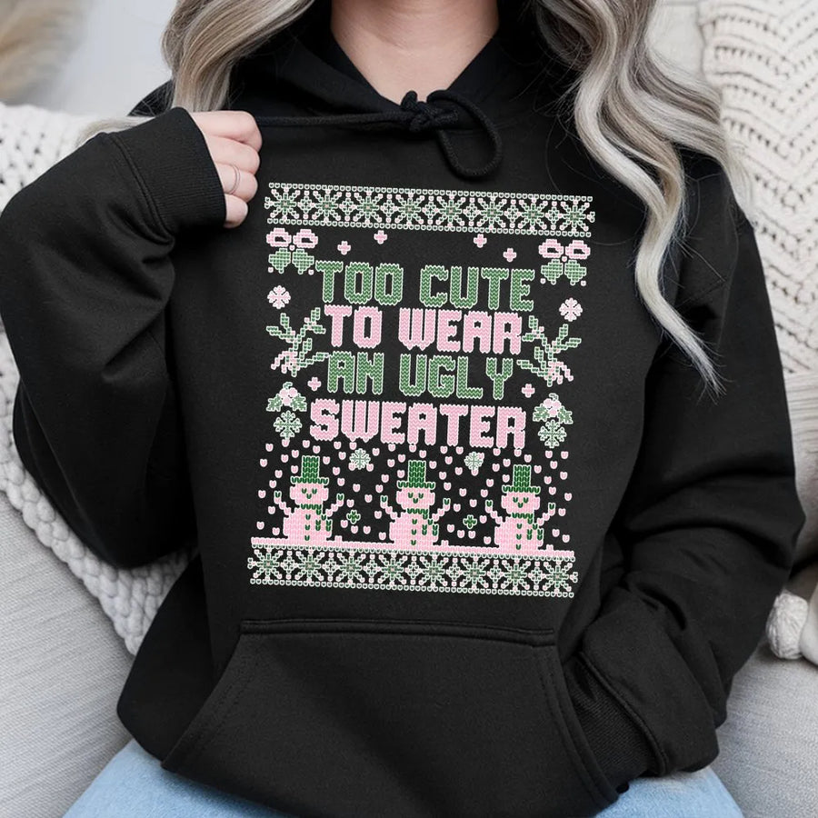 Too Cute To Wear An Ugly Sweater Hoodie | Funny Christmas Graphic Design | Premium Cotton Blend | Holiday Gift For Women And Teen Girls