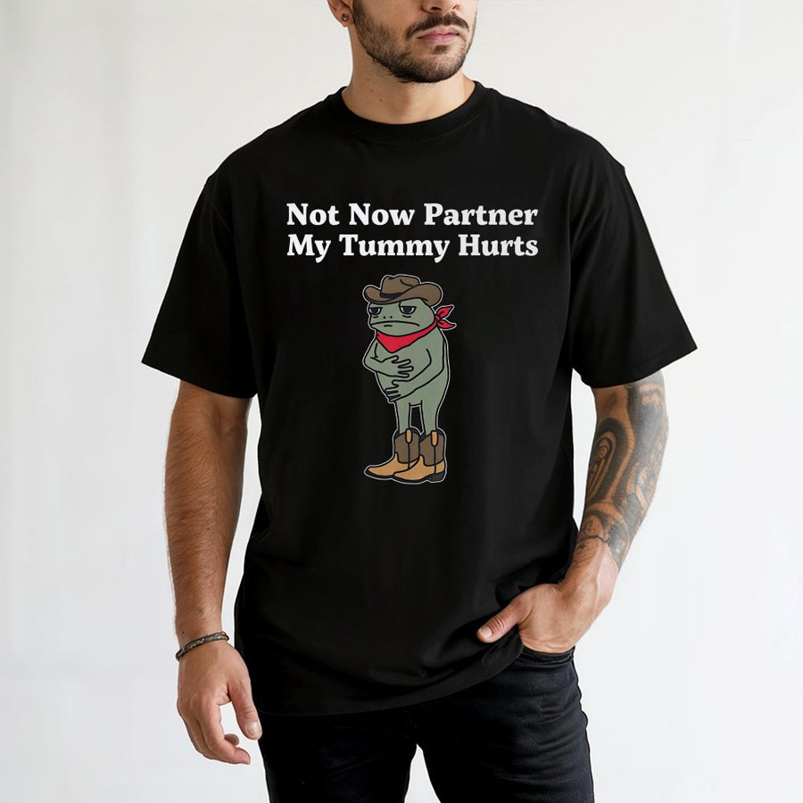 Funny Frog Meme T-Shirt | Not Now Partner My Tummy Hurts Graphic | 100% Cotton Premium Unisex Tee | Cute Cowboy Toad Gift For Men And Women