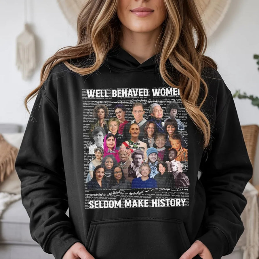 Feminist Quote Hoodie | Well Behaved Women Seldom Make History Print | Soft Cotton-Poly Blend | Empowering Gift For Women And Activists