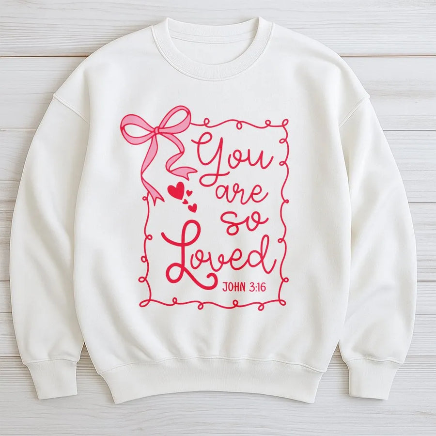 You Are So Loved Sweatshirt | Christian John 3:16 Pink Bow Graphic | Premium Soft Unisex Pullover | Valentine Religious Gift for Her