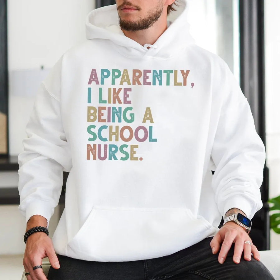 School Nurse Hoodie | Funny 'Apparently I Like Being A Nurse' Quote | Soft Cozy Pullover | Back to School or Nurse Appreciation Gift