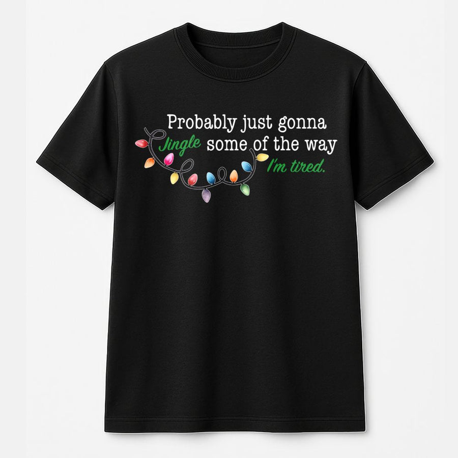 Probably Just Gonna Jingle Christmas T-Shirt | Funny Holiday Lights Graphic | Soft 100% Cotton | Cozy Xmas Gift For Women