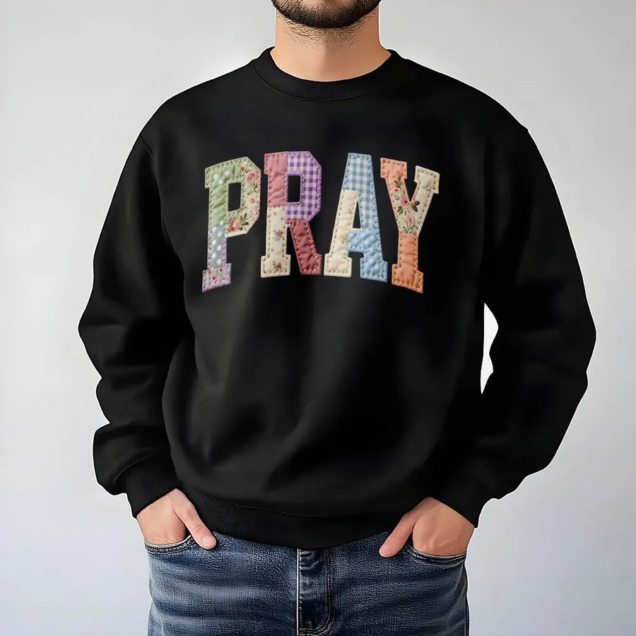 Pray Sweatshirt | Printed Patchwork Letters Design | Soft Cotton Christian Apparel | Inspirational Faith Gift for Women